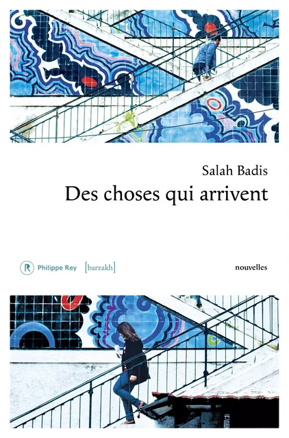 Des choses qui arrivent - Salah Badis - Philippe Rey