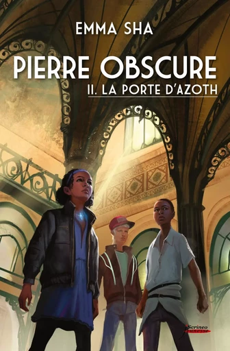 Pierre obscure - tome 02 : La porte d'Azoth - Tome 2 - Emma Sha - Scrinéo