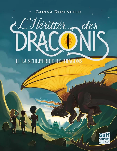 L'Héritier des Draconis - tome 2 La Sculptrice de dragons - Carina Rozenfeld - Gulf stream Editeur