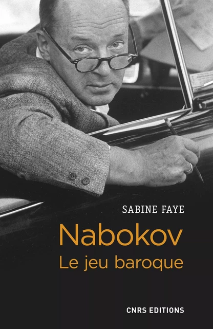 Nabokov le jeu baroque - Sabine Faye - CNRS editions