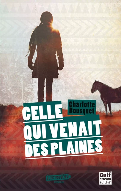 Celle qui venait des plaines - Charlotte Bousquet - Gulf stream Editeur