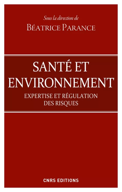 Santé et environnement. Expertise et régulation des risques - Béatrice Parance - CNRS editions