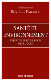 Santé et environnement. Expertise et régulation des risques