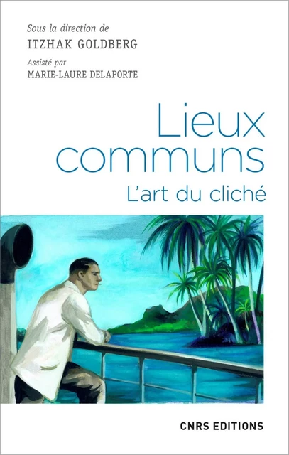 Lieux communs. L'art du cliché - Itzhak Goldberg - CNRS editions