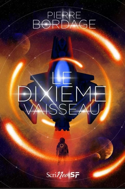 Le Dixième vaisseau - Pierre Bordage - Scrinéo