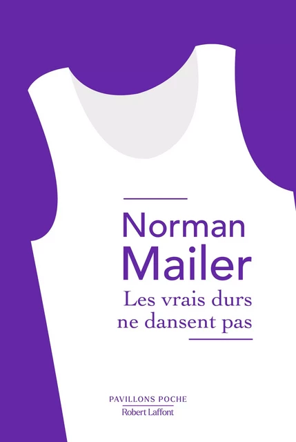 Les Vrais durs ne dansent pas - Norman Mailer - Groupe Robert Laffont