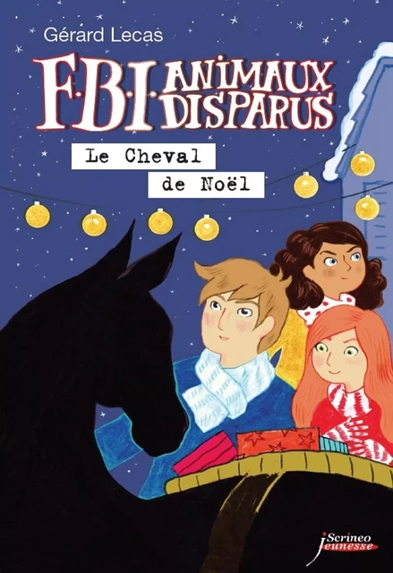 FBI animaux disparus - Le cheval de noel - Gérard LECAS - Scrinéo