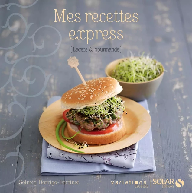 Mes recettes express - Variations légères - Solveig Darrigo-Dartinet - edi8