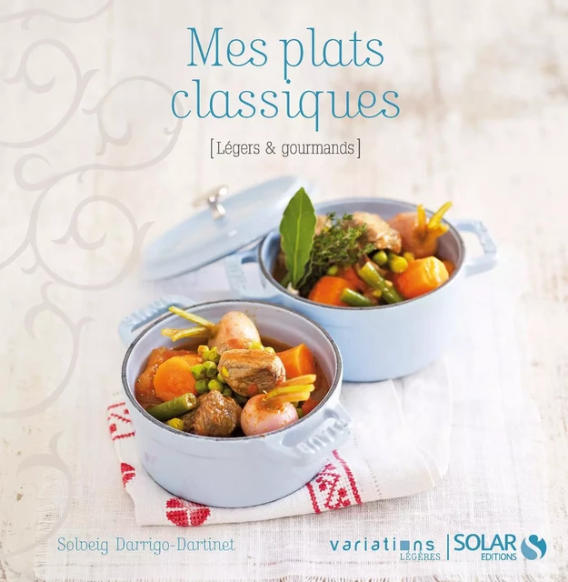 Mes plats classiques - Variations légères - Solveig Darrigo-Dartinet - edi8