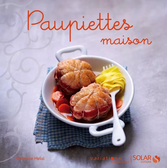 Paupiettes maison - Variations gourmandes - Nathalie Hélal - edi8