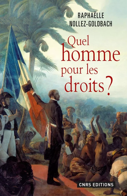 Quel homme pour les droits ? - Raphaëlle Nollez-Goldbach - CNRS editions