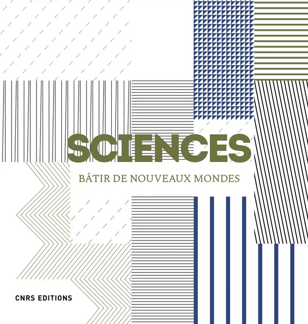 Sciences. Bâtir de nouveaux mondes - Denis Guthleben - CNRS editions