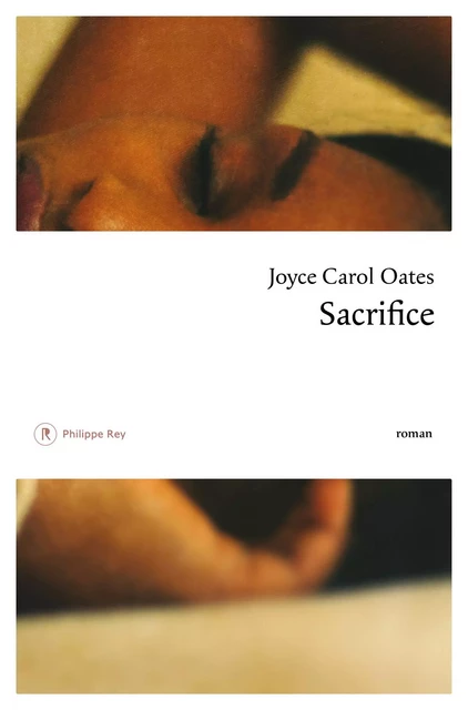 Sacrifice - Joyce Carol Oates - Philippe Rey