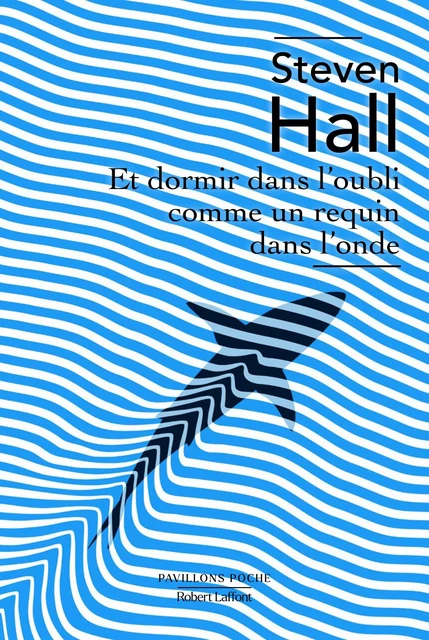 Et dormir dans l'oubli comme un requin dans l'onde - Steven Hall - Groupe Robert Laffont