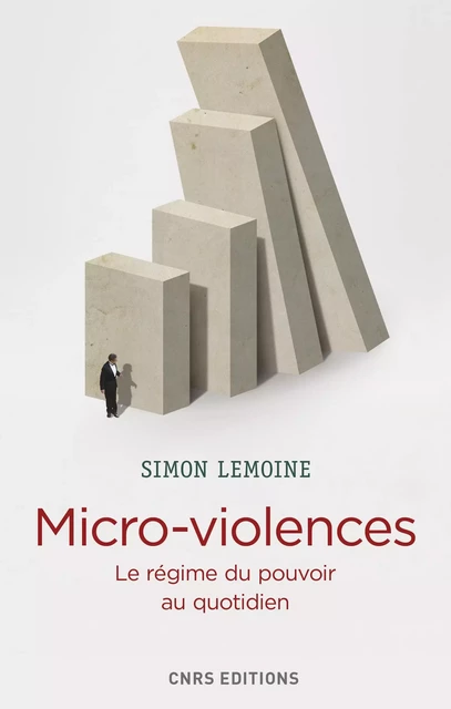 Micro-violences. Les régimes du pouvoir au quotidien - Simon Lemoine - CNRS editions