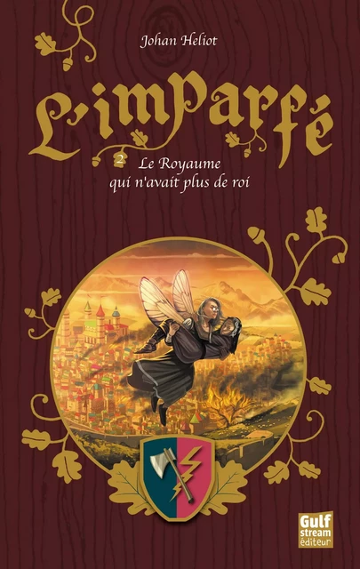 L'Imparfé - tome 2 Le Royaume qui n'avait plus de roi - Johan Heliot - Gulf stream Editeur