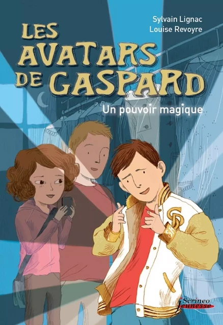 Les avatars de Gaspard. Un pouvoir magique - Sylvain Lignac, Louise Revoyre - Scrinéo