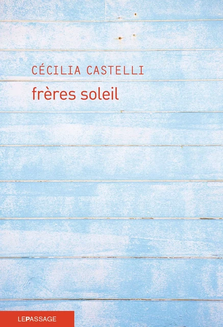 Frères soleil - Cécilia Castelli - Le passage