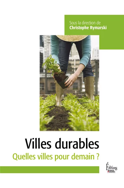 Villes durables - Quelles villes pour demain ? - Christophe Rymarski - Sciences Humaines