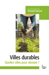 Villes durables - Quelles villes pour demain ?