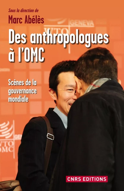 Un ethnologue à l'OMC - Marc Abélès - CNRS editions