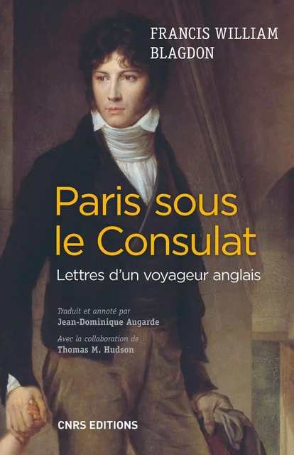 Paris sous le Consulat. Lettres d'un voyageur anglais - Jean-Dominique Augarde, Thomas Hudson - CNRS editions