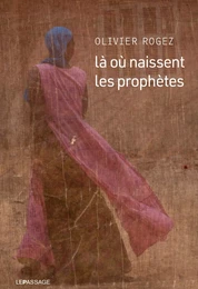 Là où naissent les prophètes