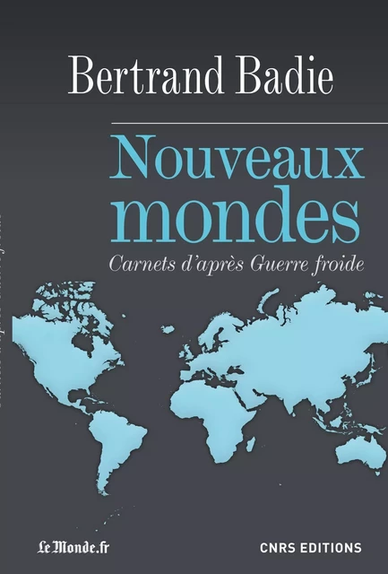 Nouveaux mondes. carnets d'après guerre froide - Bertrand Badie - CNRS editions