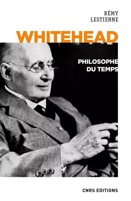 Whitehead - Philosophe du Temps - Rémy Lestienne - CNRS editions