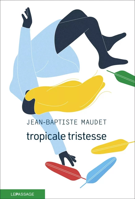 Tropicale tristesse - Jean-Baptiste Maudet - Le passage