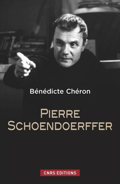 Pierre Schoendoerffer - Bénédicte Chéron - CNRS editions