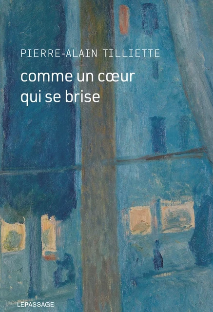 Comme un coeur qui se brise - Pierre-Alain Tilliette - Le passage