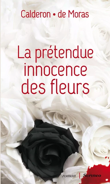 La prétendue innocence des fleurs - Franck Calderon, Hervé de Moras - Scrinéo