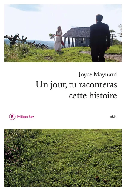 Un jour tu raconteras cette histoire - Joyce Maynard - Philippe Rey