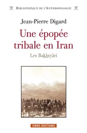 Une épopée tribale en Iran. Les Bakthyâri