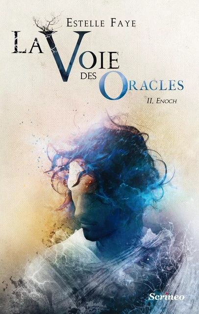 La voie des oracles - Tome 2 Enoch - Estelle Faye - Scrinéo