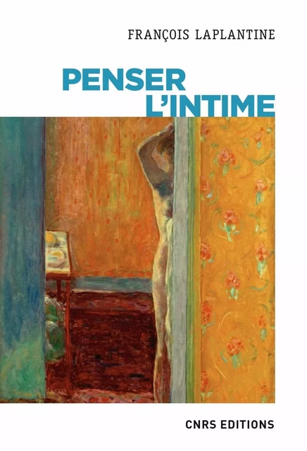 Penser l'intime - François Laplantine - CNRS editions