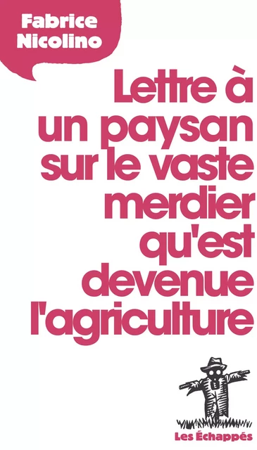 Lettre à un paysan sur le vaste merdier qu'est devenue l'agriculture - Fabrice Nicolino - Les echappes