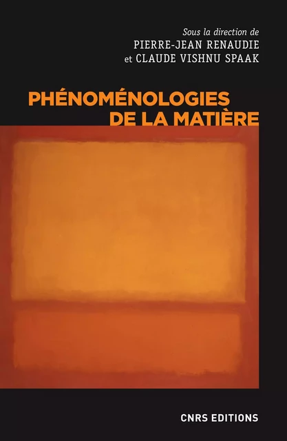 Phénoménologies de la matière - Claude Vishnu Spaak, Pierre-Jean Renaudie - CNRS editions