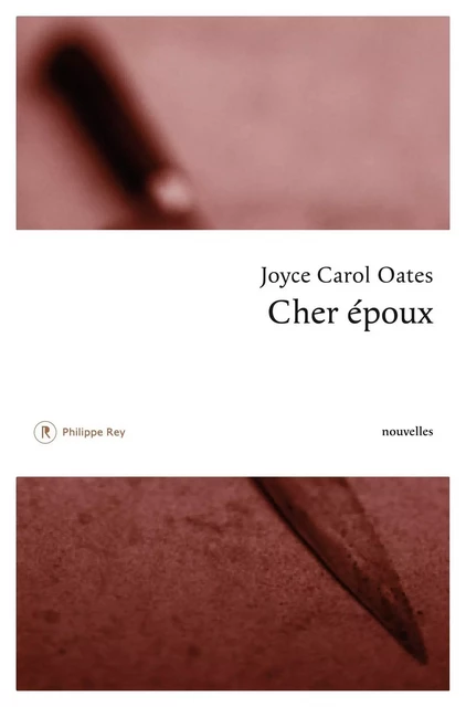 Cher époux - Joyce Carol Oates - Philippe Rey