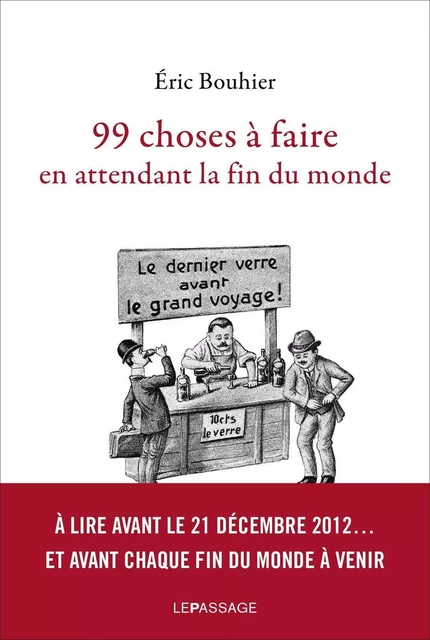 99 choses à faire en attendant la fin du monde - Éric Bouhier - Le passage