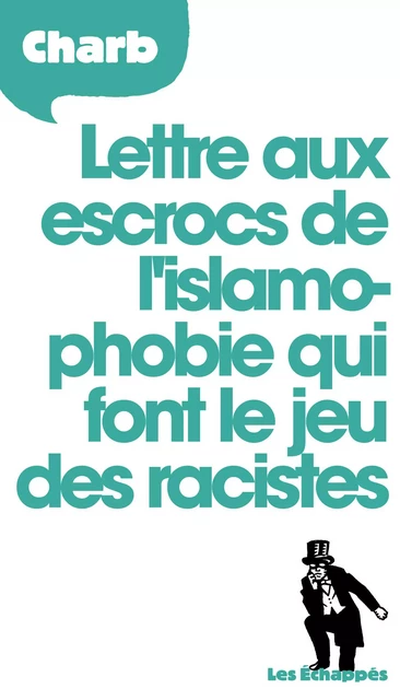 Lettre aux escrocs de l'islamophobie qui font le jeu des racistes -  Charb - Les echappes