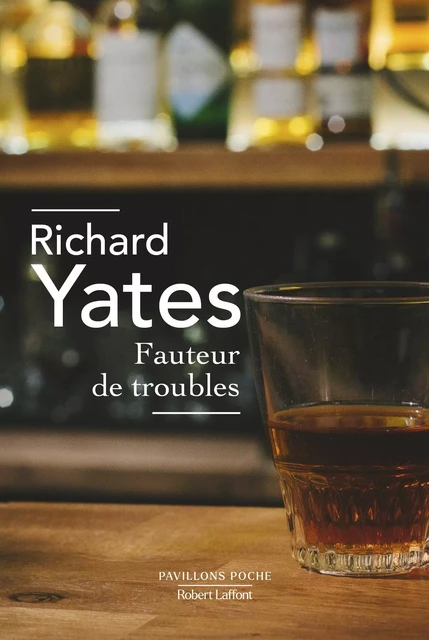 Fauteur de troubles - Richard Yates - Groupe Robert Laffont