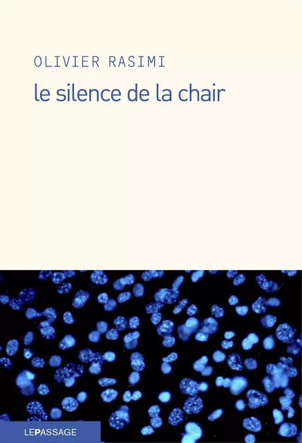 Le Silence de la chair - Olivier Rasimi - Le passage