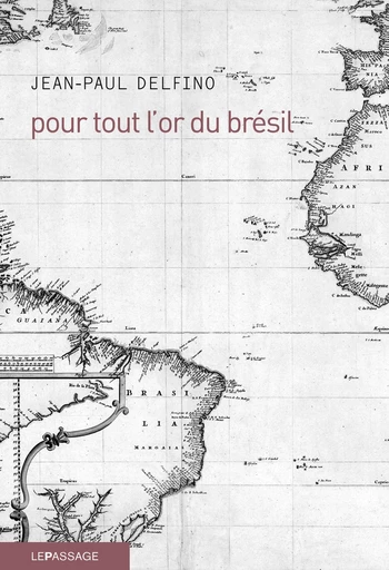 Pour tout l'or du Brésil - Jean-Paul Delfino - Le passage