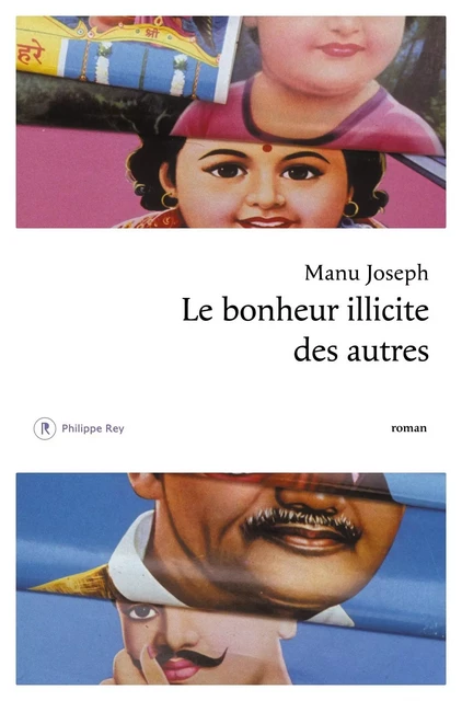 Le Bonheur illicite des autres - Manu Joseph - Philippe Rey