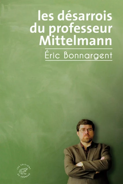 Les désarrois du professeur Mittelmann - Éric Bonnargent - Les editions du sonneur