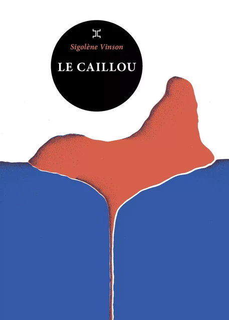 Le Caillou - Sigolène Vinson - Le tripode