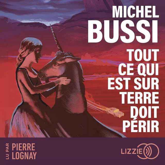 Tout ce qui est sur Terre doit périr : la dernière licorne - Michel Bussi - Univers Poche