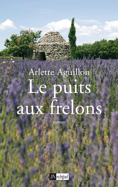 Le puits aux frelons - Arlette Aguillon - L'Archipel